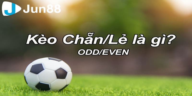 kèo chẵn lẻ là gì
