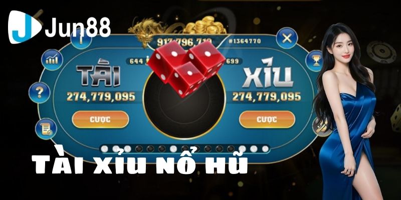 Luật chơi tài xỉu nổ hũ cực đơn giản