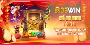 Nổ Hũ Mini Poker | Tựa Game Hot Hit 2025 Tại Nhà Cái 33WIN