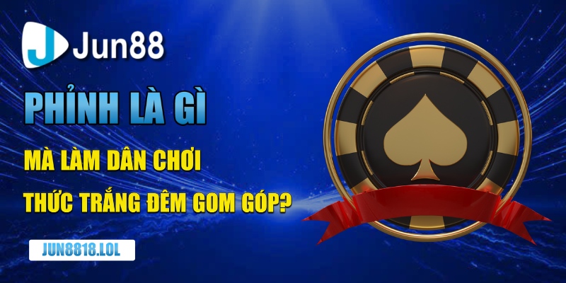 Phỉnh là gì