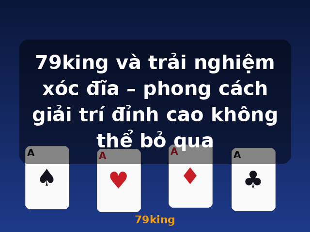 79king và trải nghiệm xóc đĩa – phong cách giải trí đỉnh cao không thể bỏ qua - 79king