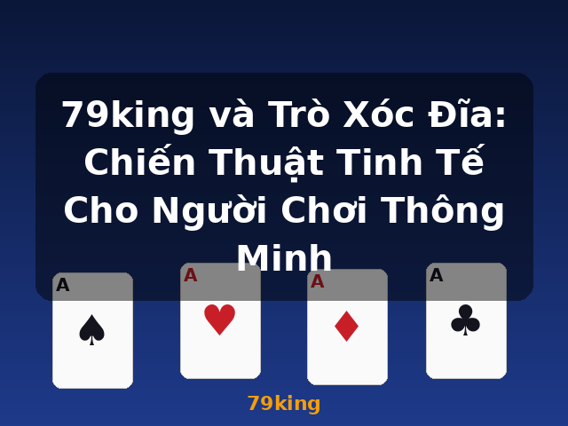 79king và Trò Xóc Đĩa: Chiến Thuật Tinh Tế Cho Người Chơi Thông Minh - 79king 79king và Trò Xóc Đĩa: Chiến Thuật Tinh Tế Cho Người Chơi Thông Minh - 79king