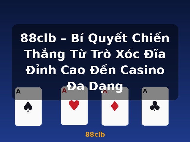88clb – Bí Quyết Chiến Thắng Từ Trò Xóc Đĩa Đỉnh Cao Đến Casino Đa Dạng - 88clb 88clb – Bí Quyết Chiến Thắng Từ Trò Xóc Đĩa Đỉnh Cao Đến Casino Đa Dạng - 88clb