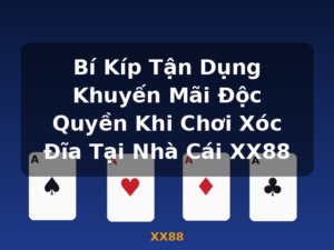 Bí Kíp Tận Dụng Khuyến Mãi Độc Quyền Khi Chơi Xóc Đĩa Tại Nhà Cái XX88 - XX88