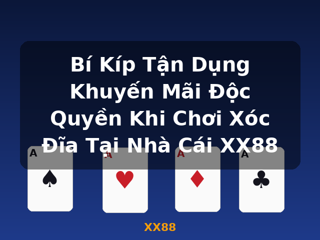 Bí Kíp Tận Dụng Khuyến Mãi Độc Quyền Khi Chơi Xóc Đĩa Tại Nhà Cái XX88 - XX88 Bí Kíp Tận Dụng Khuyến Mãi Độc Quyền Khi Chơi Xóc Đĩa Tại Nhà Cái XX88 - XX88