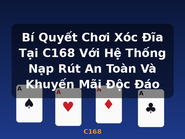 Bí Quyết Chơi Xóc Đĩa Tại C168 Với Hệ Thống Nạp Rút An Toàn Và Khuyến Mãi Độc Đáo - C168 Bí Quyết Chơi Xóc Đĩa Tại C168 Với Hệ Thống Nạp Rút An Toàn Và Khuyến Mãi Độc Đáo - C168