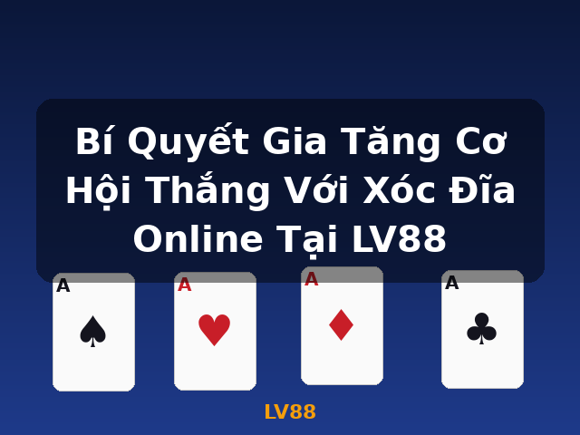Bí Quyết Gia Tăng Cơ Hội Thắng Với Xóc Đĩa Online Tại LV88 - LV88 Bí Quyết Gia Tăng Cơ Hội Thắng Với Xóc Đĩa Online Tại LV88 - LV88