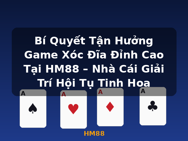 Bí Quyết Tận Hưởng Game Xóc Đĩa Đỉnh Cao Tại HM88 – Nhà Cái Giải Trí Hội Tụ Tinh Hoa - HM88 Bí Quyết Tận Hưởng Game Xóc Đĩa Đỉnh Cao Tại HM88 – Nhà Cái Giải Trí Hội Tụ Tinh Hoa - HM88