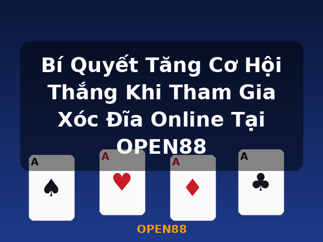 Bí Quyết Tăng Cơ Hội Thắng Khi Tham Gia Xóc Đĩa Online Tại OPEN88 - OPEN88 Bí Quyết Tăng Cơ Hội Thắng Khi Tham Gia Xóc Đĩa Online Tại OPEN88 - OPEN88