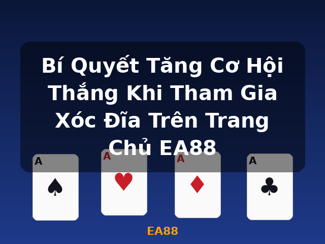 Bí Quyết Tăng Cơ Hội Thắng Khi Tham Gia Xóc Đĩa Trên Trang Chủ EA88 - EA88 Bí Quyết Tăng Cơ Hội Thắng Khi Tham Gia Xóc Đĩa Trên Trang Chủ EA88 - EA88
