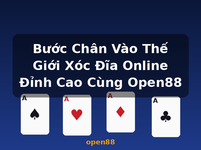 Bước Chân Vào Thế Giới Xóc Đĩa Online Đỉnh Cao Cùng Open88 - open88 Bước Chân Vào Thế Giới Xóc Đĩa Online Đỉnh Cao Cùng Open88 - open88