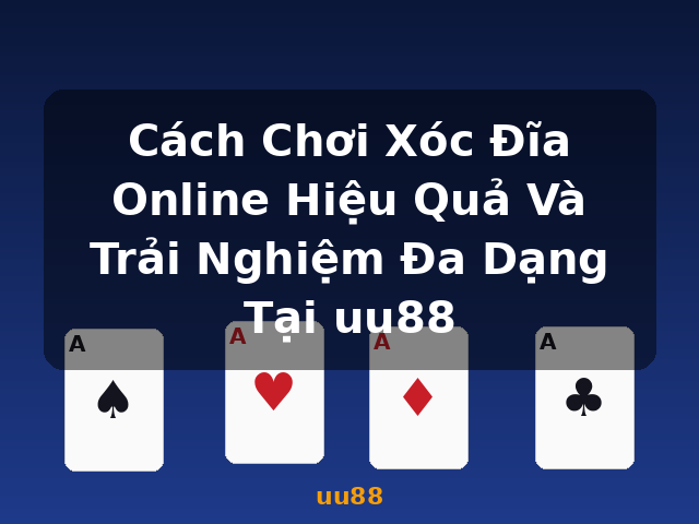 Cách Chơi Xóc Đĩa Online Hiệu Quả Và Trải Nghiệm Đa Dạng Tại uu88 - uu88 Cách Chơi Xóc Đĩa Online Hiệu Quả Và Trải Nghiệm Đa Dạng Tại uu88 - uu88