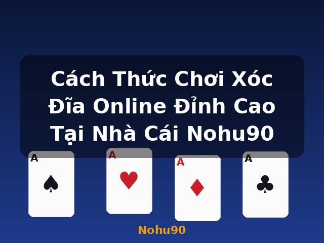 Cách Thức Chơi Xóc Đĩa Online Đỉnh Cao Tại Nhà Cái Nohu90 - Nohu90 Cách Thức Chơi Xóc Đĩa Online Đỉnh Cao Tại Nhà Cái Nohu90 - Nohu90
