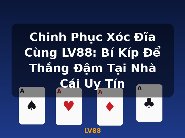 Chinh Phục Xóc Đĩa Cùng LV88: Bí Kíp Để Thắng Đậm Tại Nhà Cái Uy Tín - LV88 Chinh Phục Xóc Đĩa Cùng LV88: Bí Kíp Để Thắng Đậm Tại Nhà Cái Uy Tín - LV88