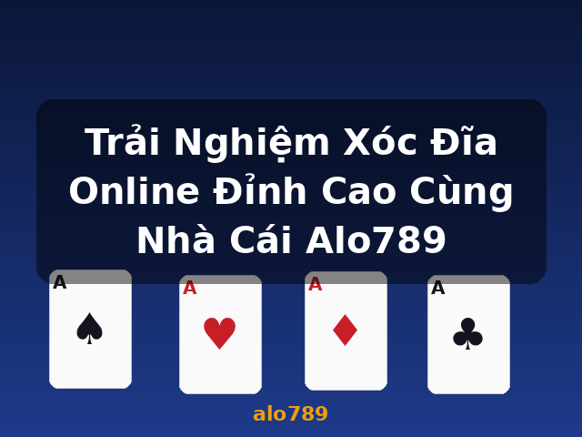 Trải Nghiệm Xóc Đĩa Online Đỉnh Cao Cùng Nhà Cái Alo789 - alo789