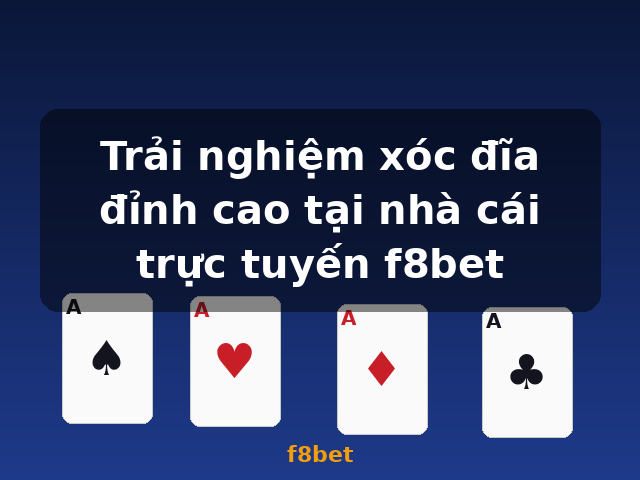 Trải nghiệm xóc đĩa đỉnh cao tại nhà cái trực tuyến f8bet - f8bet Trải nghiệm xóc đĩa đỉnh cao tại nhà cái trực tuyến f8bet - f8bet