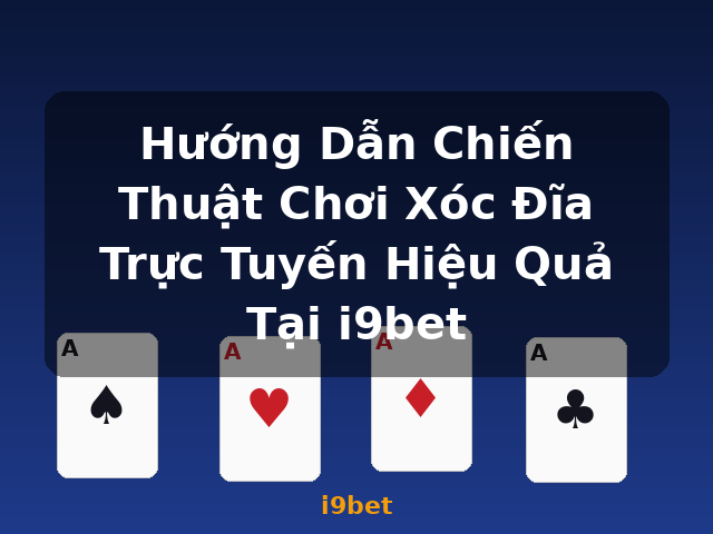 Hướng Dẫn Chiến Thuật Chơi Xóc Đĩa Trực Tuyến Hiệu Quả Tại i9bet - i9bet