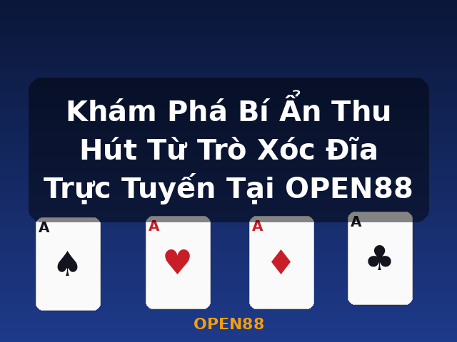 Khám Phá Bí Ẩn Thu Hút Từ Trò Xóc Đĩa Trực Tuyến Tại OPEN88 - OPEN88 Khám Phá Bí Ẩn Thu Hút Từ Trò Xóc Đĩa Trực Tuyến Tại OPEN88 - OPEN88
