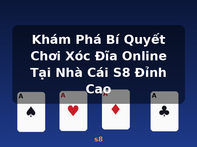 Khám Phá Bí Quyết Chơi Xóc Đĩa Online Tại Nhà Cái S8 Đỉnh Cao - s8 Khám Phá Bí Quyết Chơi Xóc Đĩa Online Tại Nhà Cái S8 Đỉnh Cao - s8