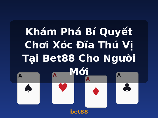 Khám Phá Bí Quyết Chơi Xóc Đĩa Thú Vị Tại Bet88 Cho Người Mới - bet88 Khám Phá Bí Quyết Chơi Xóc Đĩa Thú Vị Tại Bet88 Cho Người Mới - bet88
