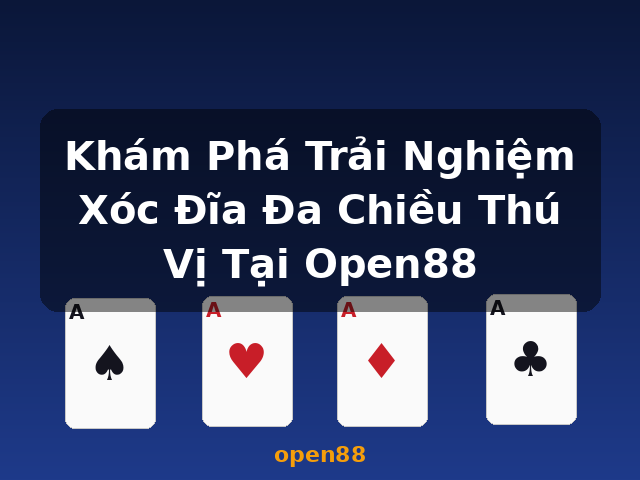 Khám Phá Trải Nghiệm Xóc Đĩa Đa Chiều Thú Vị Tại Open88 - open88