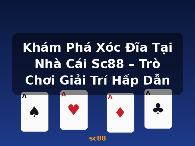 Khám Phá Xóc Đĩa Tại Nhà Cái Sc88 – Trò Chơi Giải Trí Hấp Dẫn - sc88