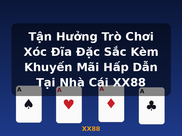 Tận Hưởng Trò Chơi Xóc Đĩa Đặc Sắc Kèm Khuyến Mãi Hấp Dẫn Tại Nhà Cái XX88 - XX88 Tận Hưởng Trò Chơi Xóc Đĩa Đặc Sắc Kèm Khuyến Mãi Hấp Dẫn Tại Nhà Cái XX88 - XX88