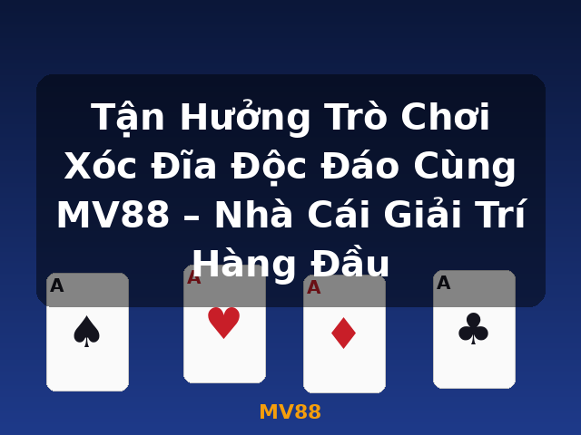 Tận Hưởng Trò Chơi Xóc Đĩa Độc Đáo Cùng MV88 – Nhà Cái Giải Trí Hàng Đầu - MV88 Tận Hưởng Trò Chơi Xóc Đĩa Độc Đáo Cùng MV88 – Nhà Cái Giải Trí Hàng Đầu - MV88