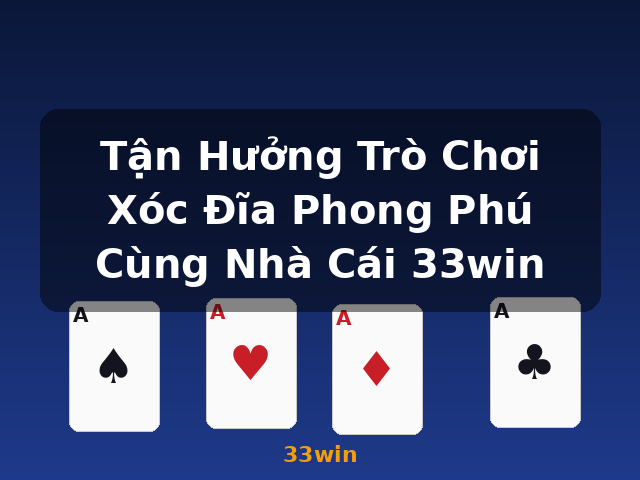 Tận Hưởng Trò Chơi Xóc Đĩa Phong Phú Cùng Nhà Cái 33win - 33win