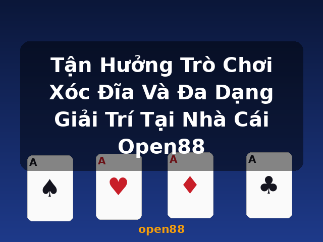 Tận Hưởng Trò Chơi Xóc Đĩa Và Đa Dạng Giải Trí Tại Nhà Cái Open88 - open88 Tận Hưởng Trò Chơi Xóc Đĩa Và Đa Dạng Giải Trí Tại Nhà Cái Open88 - open88