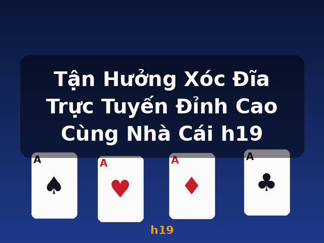 Tận Hưởng Xóc Đĩa Trực Tuyến Đỉnh Cao Cùng Nhà Cái h19 - h19
