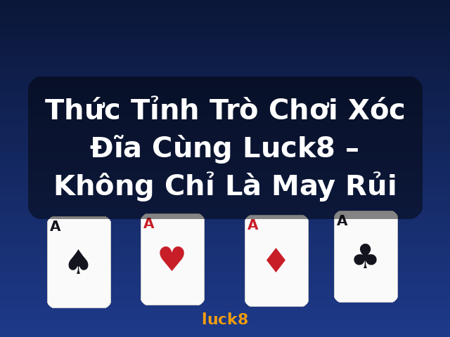 Thức Tỉnh Trò Chơi Xóc Đĩa Cùng Luck8 – Không Chỉ Là May Rủi - luck8 Thức Tỉnh Trò Chơi Xóc Đĩa Cùng Luck8 – Không Chỉ Là May Rủi - luck8