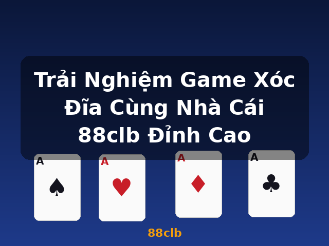 Trải Nghiệm Game Xóc Đĩa Cùng Nhà Cái 88clb Đỉnh Cao - 88clb Trải Nghiệm Game Xóc Đĩa Cùng Nhà Cái 88clb Đỉnh Cao - 88clb