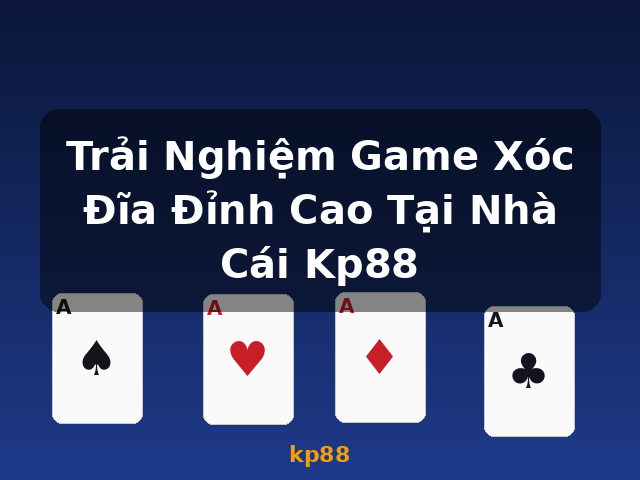 Trải Nghiệm Game Xóc Đĩa Đỉnh Cao Tại Nhà Cái Kp88 - kp88