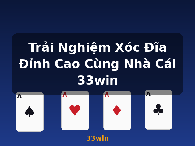 Trải Nghiệm Xóc Đĩa Đỉnh Cao Cùng Nhà Cái 33win - 33win