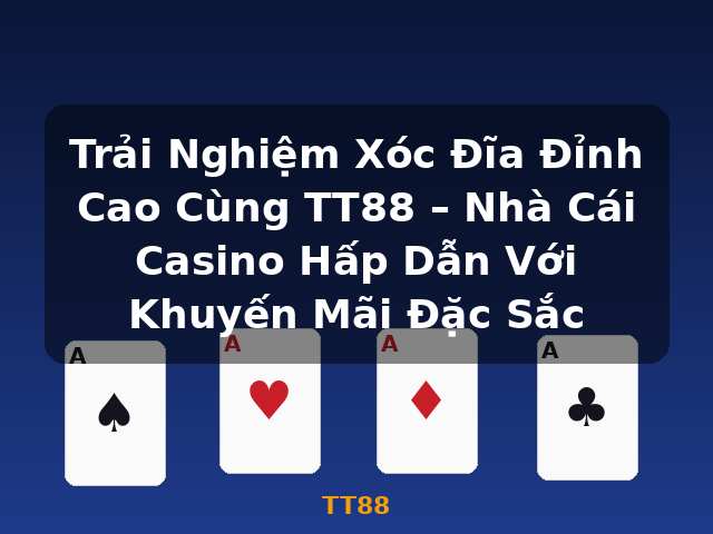 Trải Nghiệm Xóc Đĩa Đỉnh Cao Cùng TT88 – Nhà Cái Casino Hấp Dẫn Với Khuyến Mãi Đặc Sắc - TT88 Trải Nghiệm Xóc Đĩa Đỉnh Cao Cùng TT88 – Nhà Cái Casino Hấp Dẫn Với Khuyến Mãi Đặc Sắc - TT88