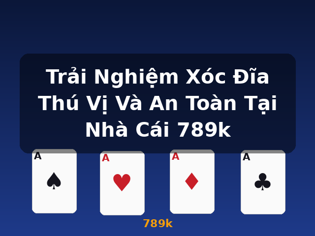 Trải Nghiệm Xóc Đĩa Thú Vị Và An Toàn Tại Nhà Cái 789k - 789k Trải Nghiệm Xóc Đĩa Thú Vị Và An Toàn Tại Nhà Cái 789k - 789k