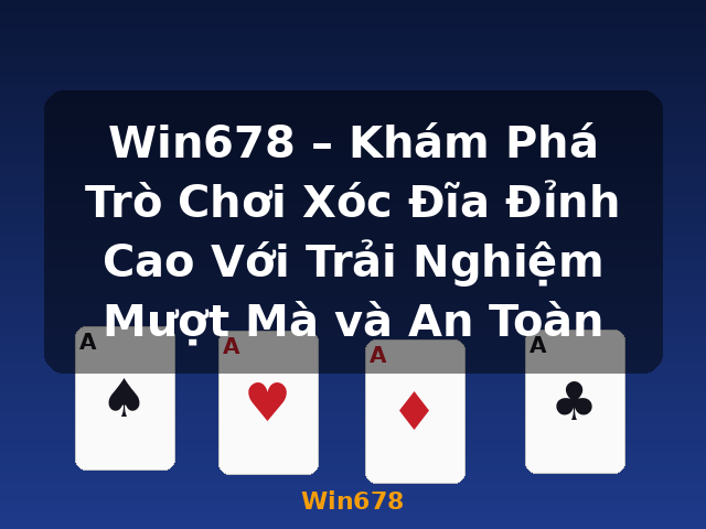 Win678 – Khám Phá Trò Chơi Xóc Đĩa Đỉnh Cao Với Trải Nghiệm Mượt Mà và An Toàn - Win678 Win678 – Khám Phá Trò Chơi Xóc Đĩa Đỉnh Cao Với Trải Nghiệm Mượt Mà và An Toàn - Win678