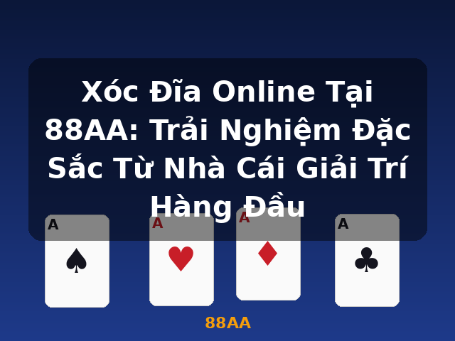 Xóc Đĩa Online Tại 88AA: Trải Nghiệm Đặc Sắc Từ Nhà Cái Giải Trí Hàng Đầu - 88AA