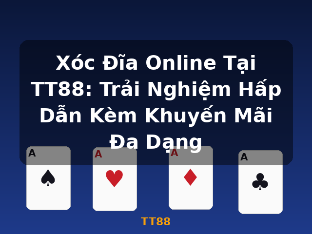 Xóc Đĩa Online Tại TT88: Trải Nghiệm Hấp Dẫn Kèm Khuyến Mãi Đa Dạng - TT88