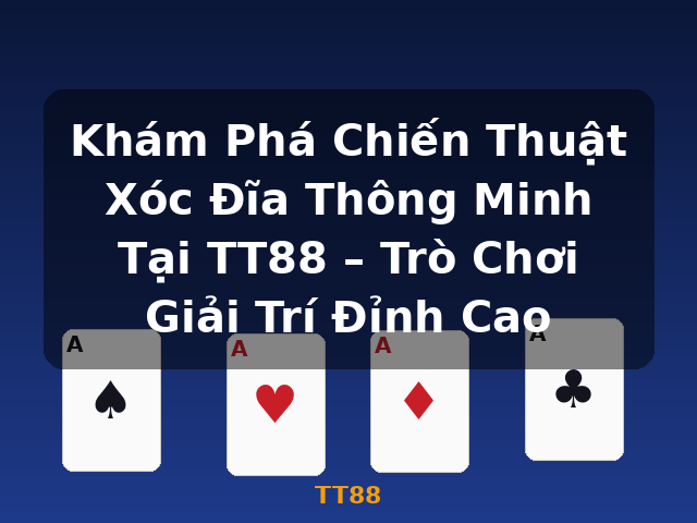 Khám Phá Chiến Thuật Xóc Đĩa Thông Minh Tại TT88 – Trò Chơi Giải Trí Đỉnh Cao - TT88 Khám Phá Chiến Thuật Xóc Đĩa Thông Minh Tại TT88 – Trò Chơi Giải Trí Đỉnh Cao - TT88