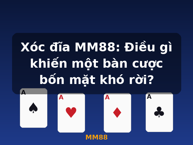 Xóc đĩa MM88: Điều gì khiến một bàn cược bốn mặt khó rời? - MM88 Xóc đĩa MM88: Điều gì khiến một bàn cược bốn mặt khó rời? - MM88