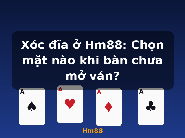 Xóc đĩa ở Hm88: Chọn mặt nào khi bàn chưa mở ván? - Hm88