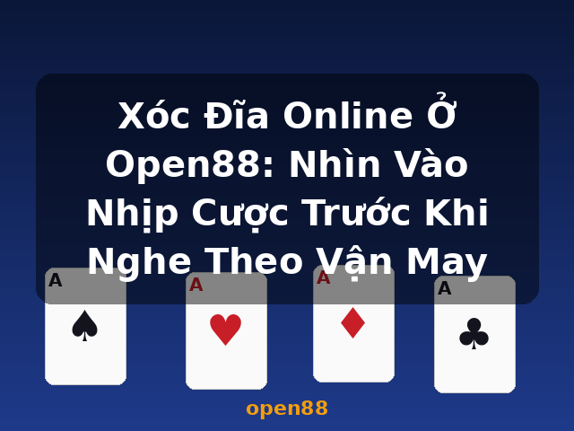 Xóc Đĩa Online Ở Open88: Nhìn Vào Nhịp Cược Trước Khi Nghe Theo Vận May - open88 Xóc Đĩa Online Ở Open88: Nhìn Vào Nhịp Cược Trước Khi Nghe Theo Vận May - open88